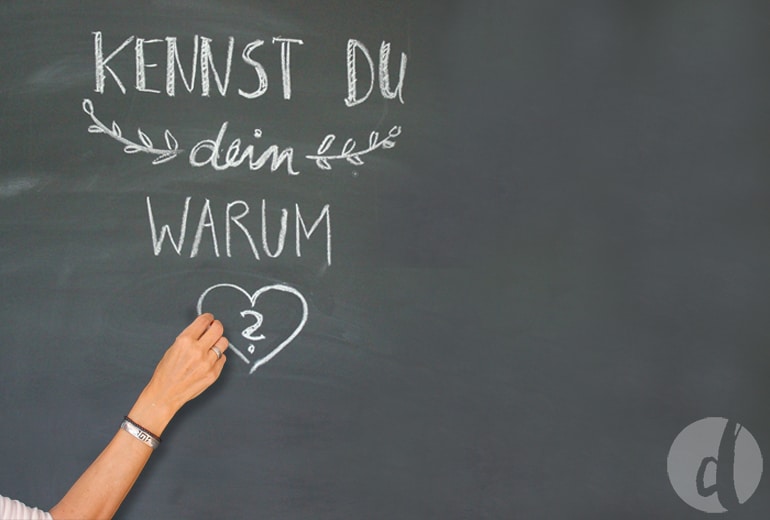 Dein Warum Kennst du dein warum