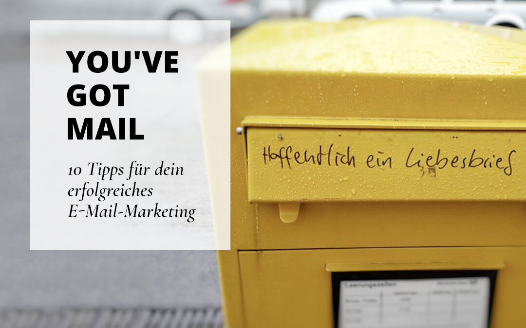 10 Tipps für dein erfolgreiches E-Mail Marketing
