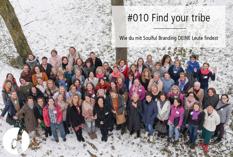 Zeig Dich Podcast Find Your Tribe Tribe - Podcast Zeig dich - Soulful Branding - Folge 010