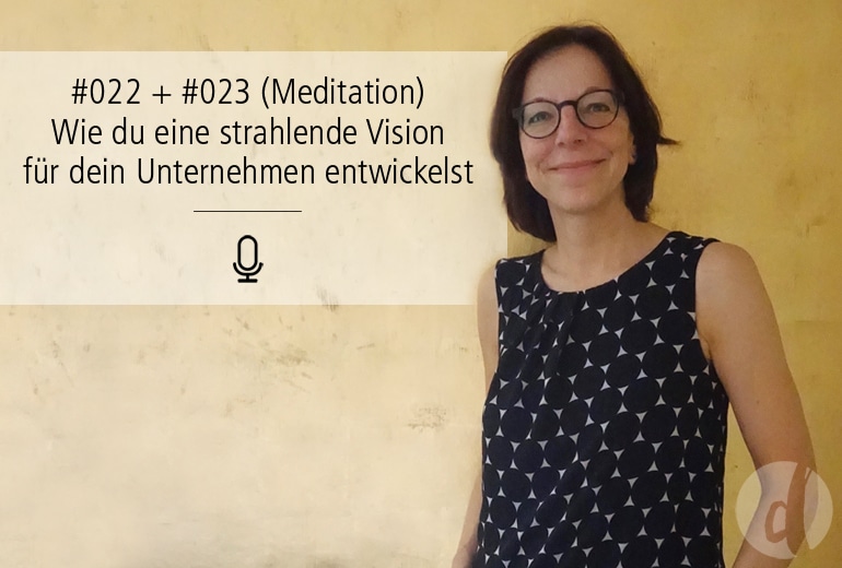 Podcast Zeig dich - Soulful Branding - Vision entwickeln - Folgen 022 und 023