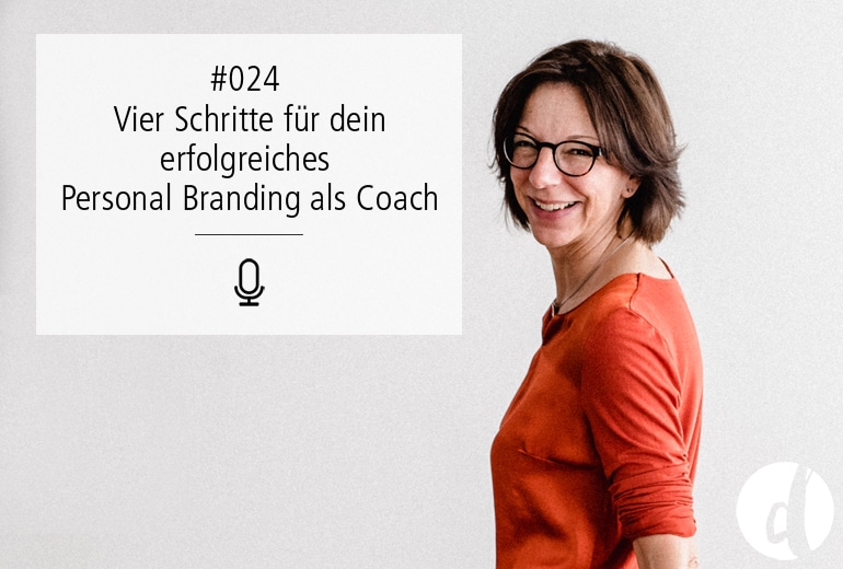 Podcast Zeig dich - Soulful Branding - Personal Branding als Coach - Folge 024