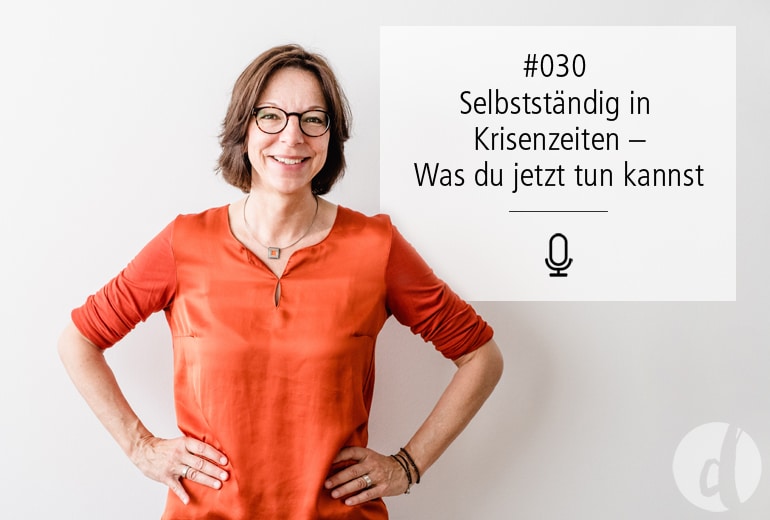 Zeig Dich Podcast Selbststaendig In Krisenzeiten Delicioiusdesign Selbstständig in Krisenzeiten, neue Folge des Zeig dich!-Podcasts von Martina Rehberg, Delicious Design