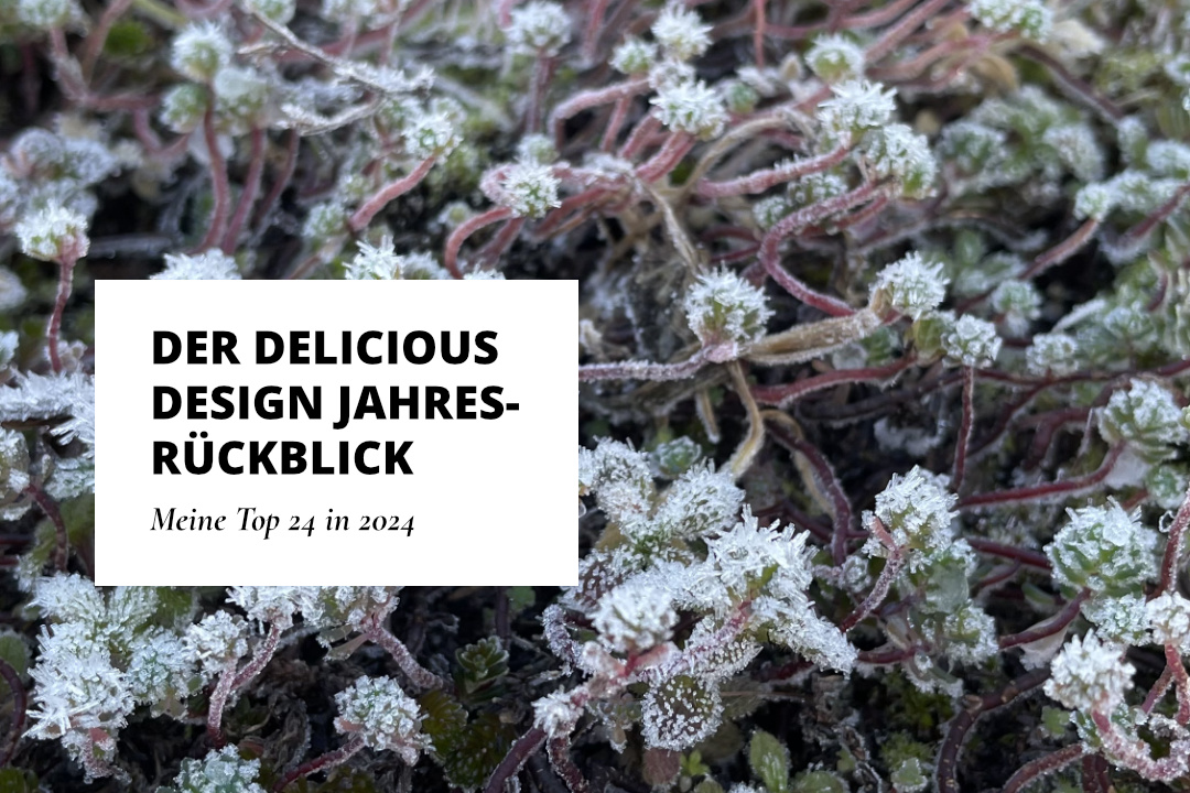 Delicious Design Jahresrückblick 2024 Im Delicious Design Jahresrückblick 2024 findest du meine Top 24 des Jahres: Wichtige Erfahrungen, besondere Erlebnisse, hilfreiche Erkenntnisse