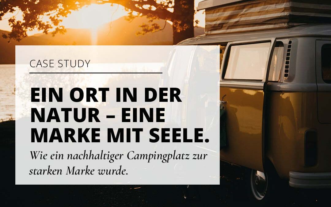 Case Study: Wie ein Campingplatz zur Marke wurde