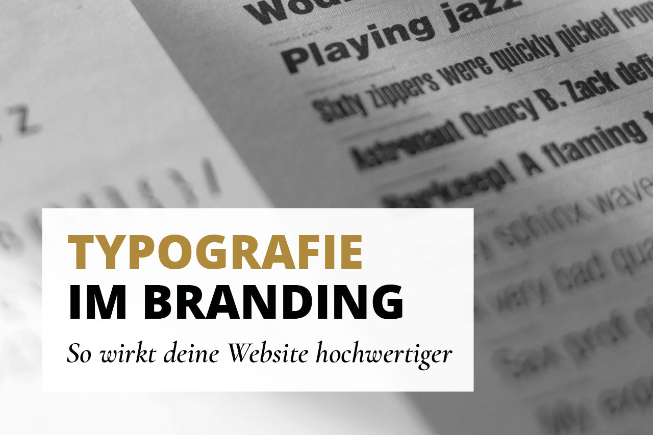 Beitragsbild: Typografie im Branding, so wirkt deine Website hochwertiger