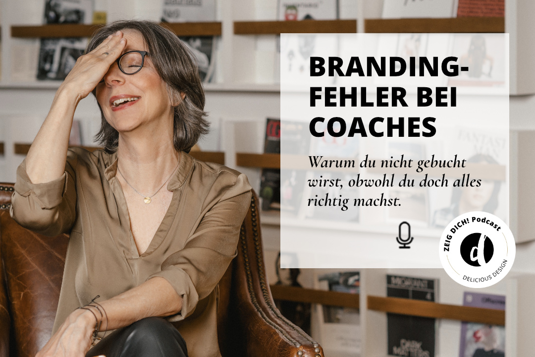 Podcast Zeig dich - Martina Rehberg - Personal Branding - Branding Fehler bei Coaches - Folge 056