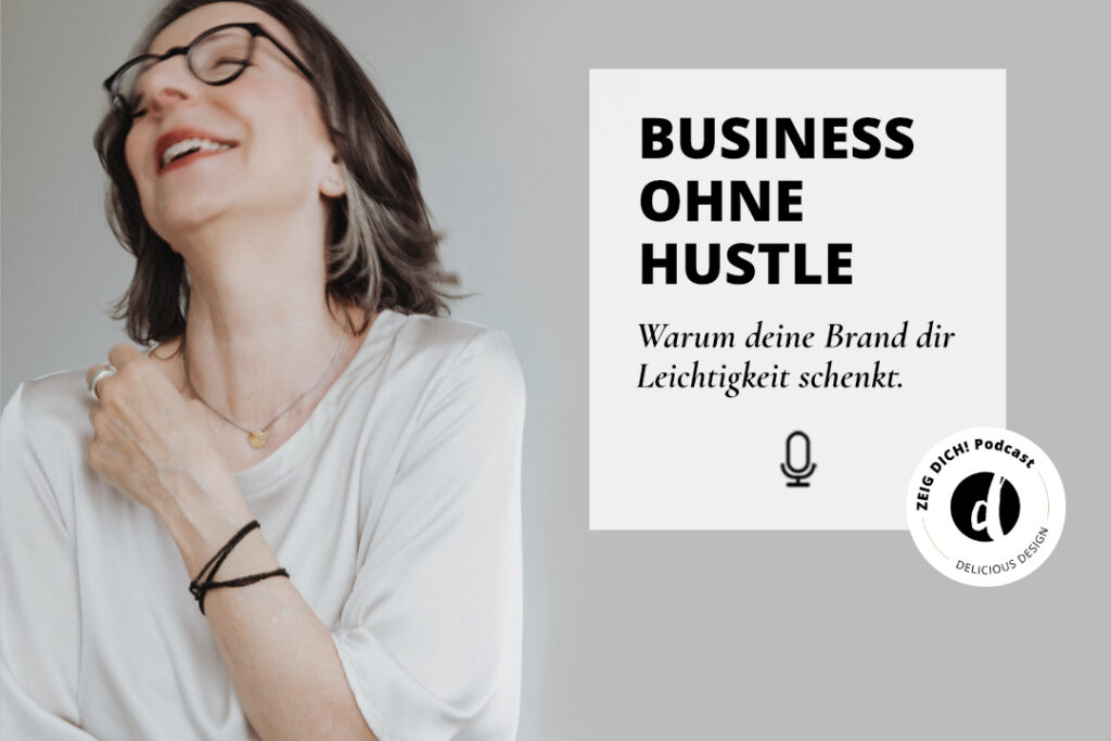 Business ohne Hustle – Warum stimmiges Brand Design dir Leichtigkeit schenkt